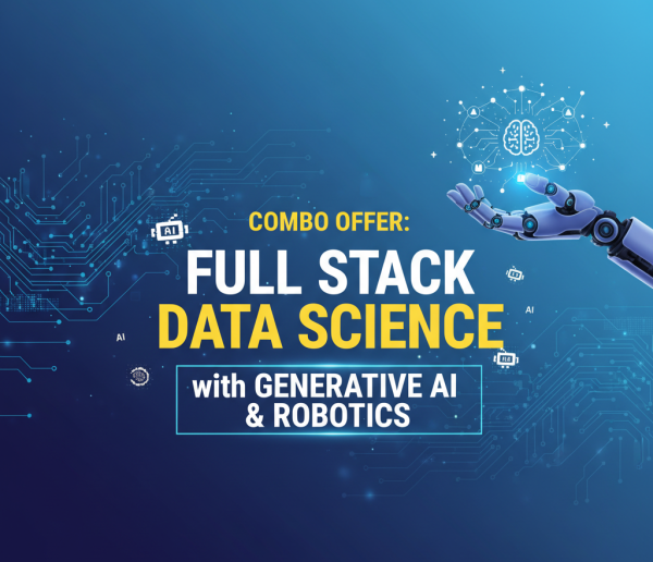 Combo Offer: Full Stack Data Science with Generative AI & Robotics ...